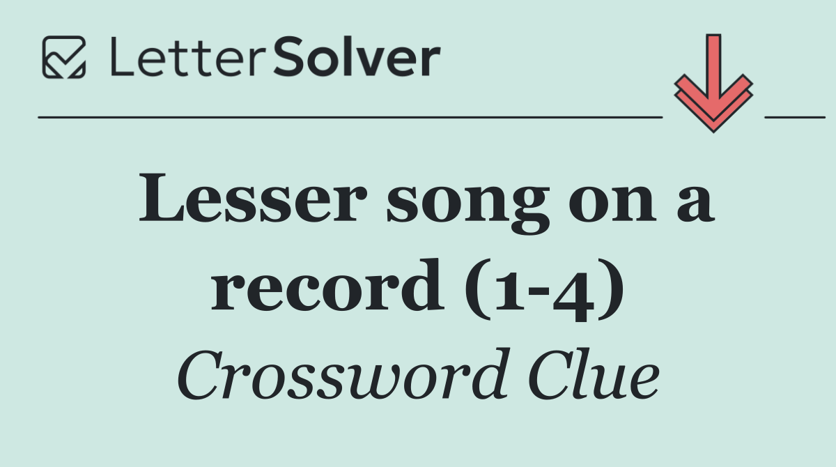 Lesser song on a record (1 4)
