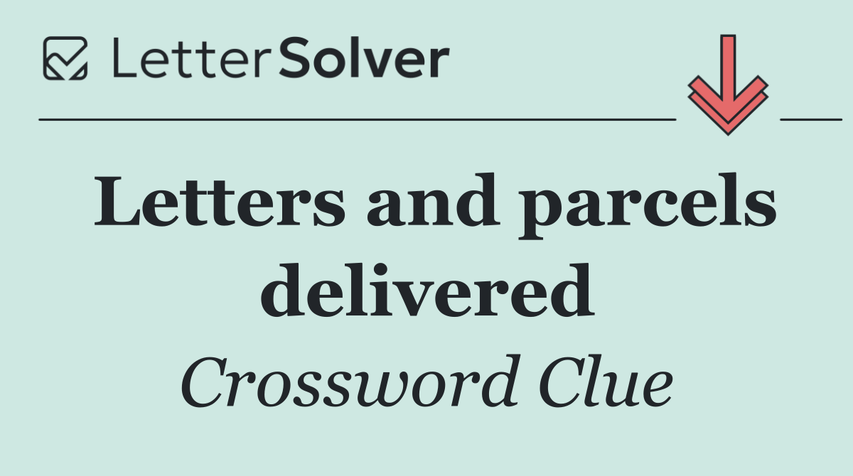 Letters and parcels delivered