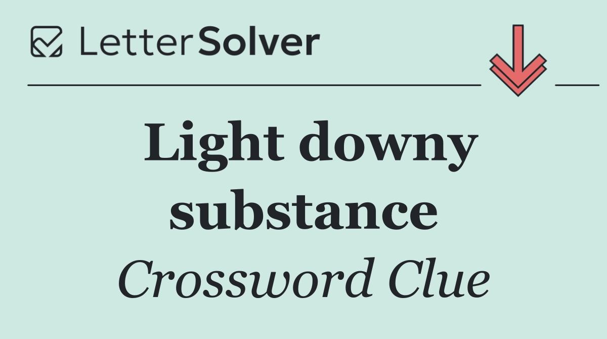 Light downy substance