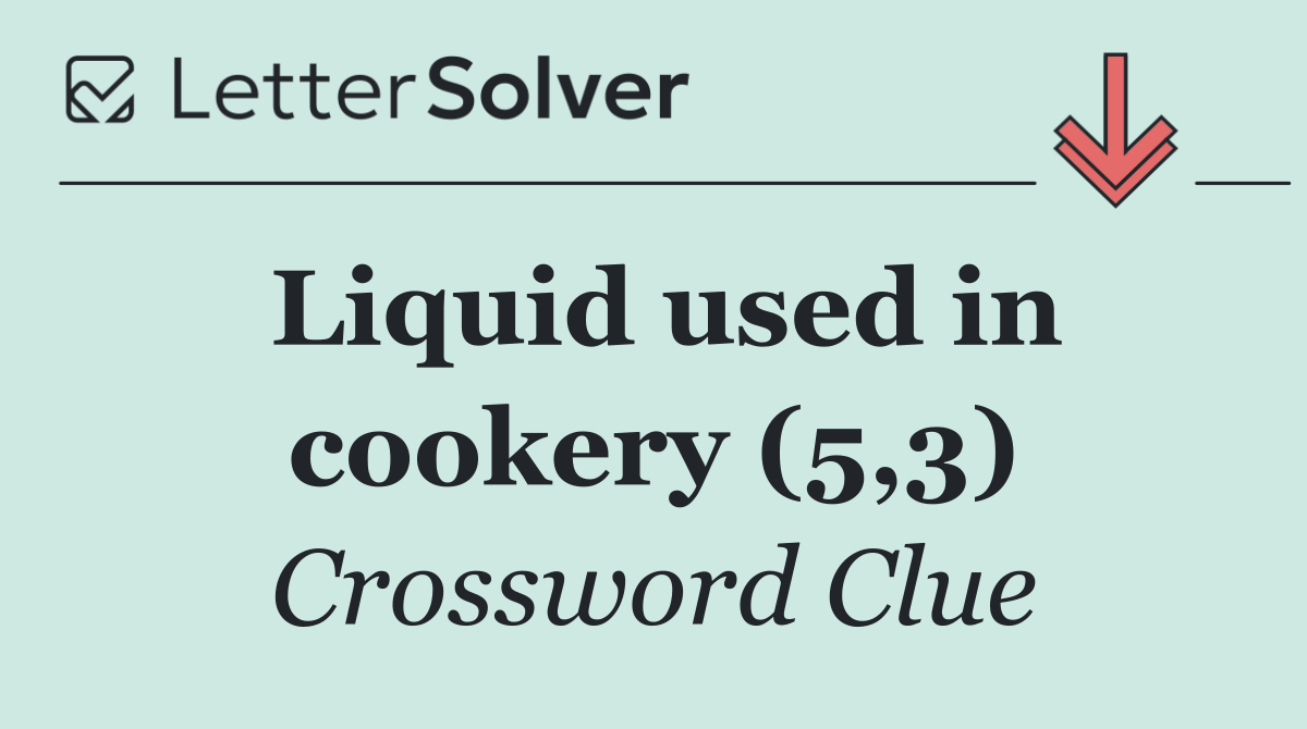 Liquid used in cookery (5,3)