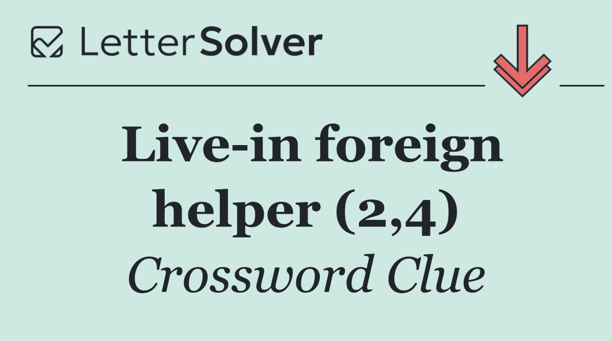 Live in foreign helper (2,4)