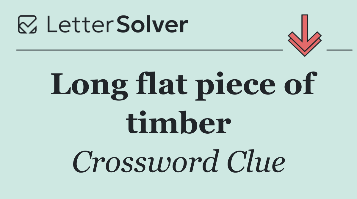 Long flat piece of timber