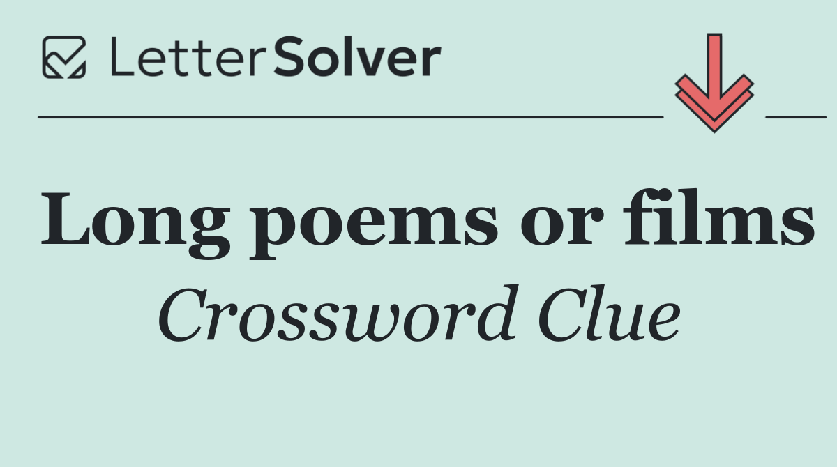Long poems or films