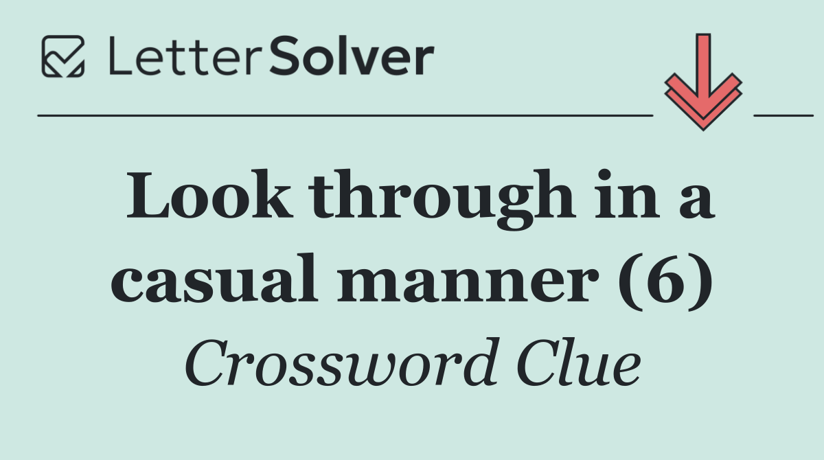 Look through in a casual manner (6)