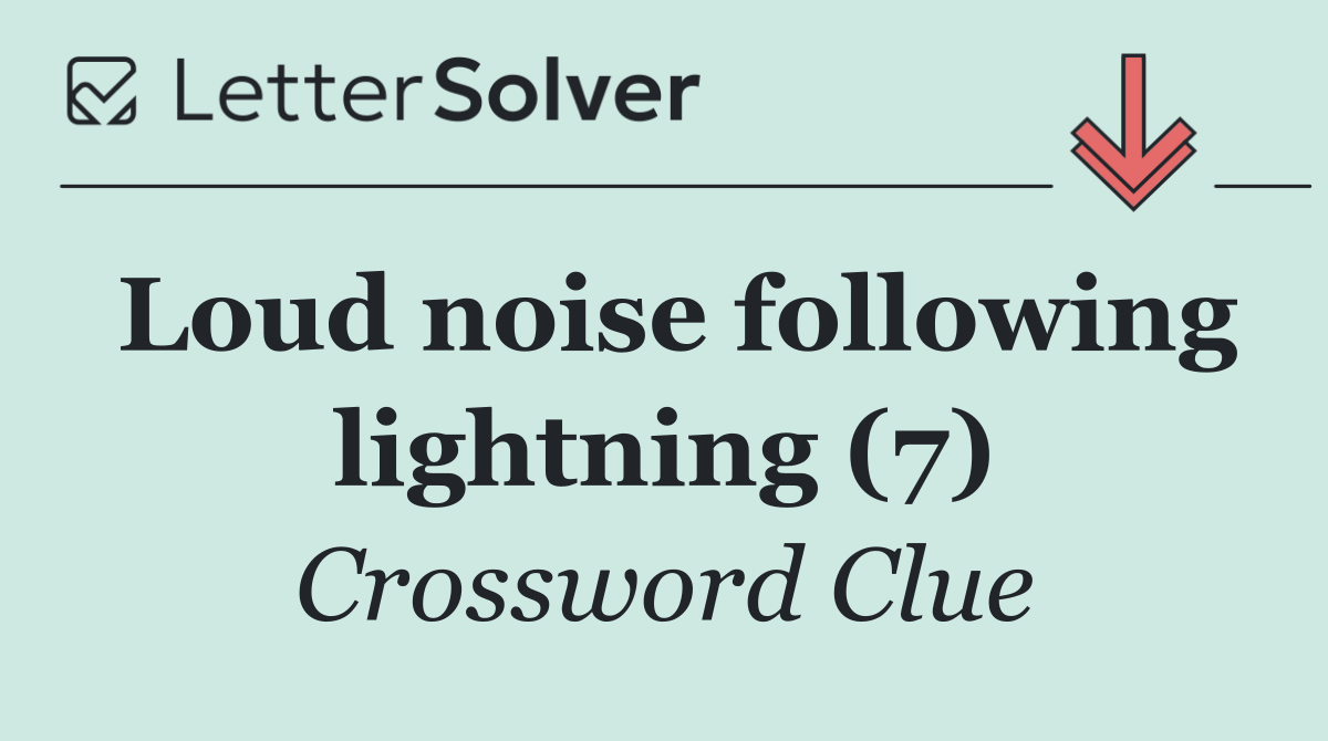Loud noise following lightning (7)