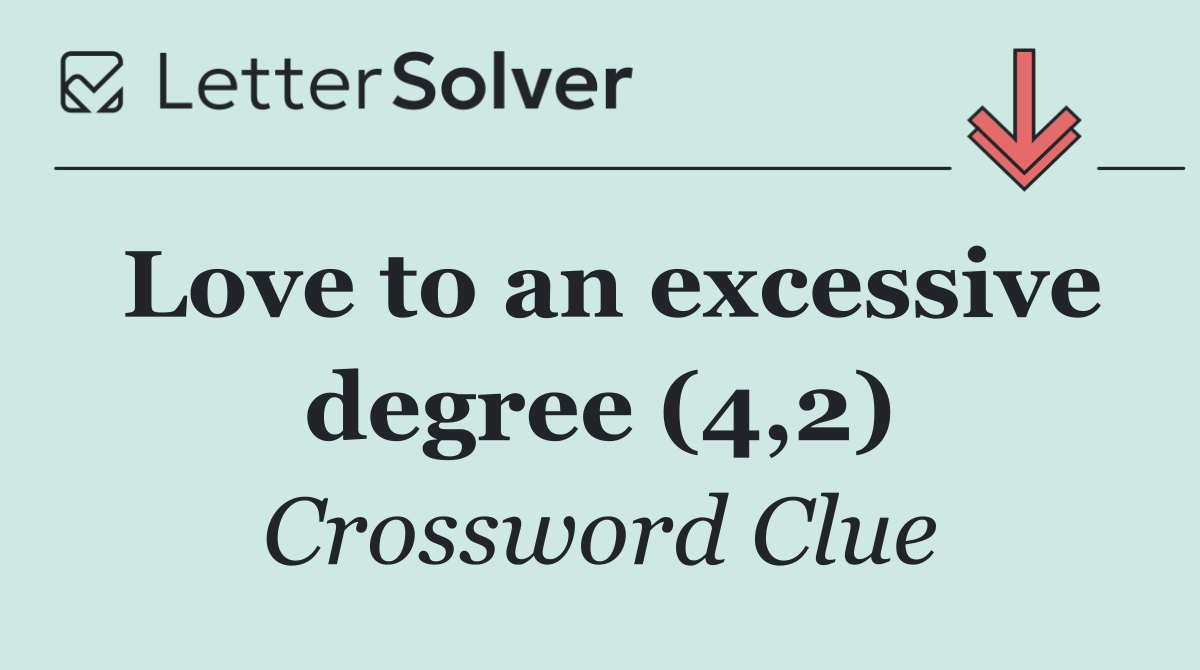 Love to an excessive degree (4,2)