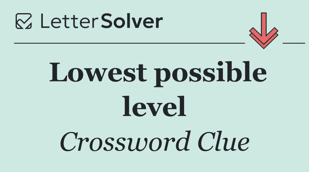 Lowest possible level