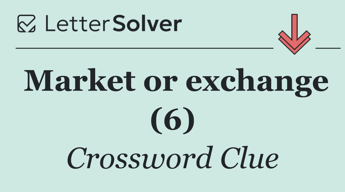 Market or exchange (6)
