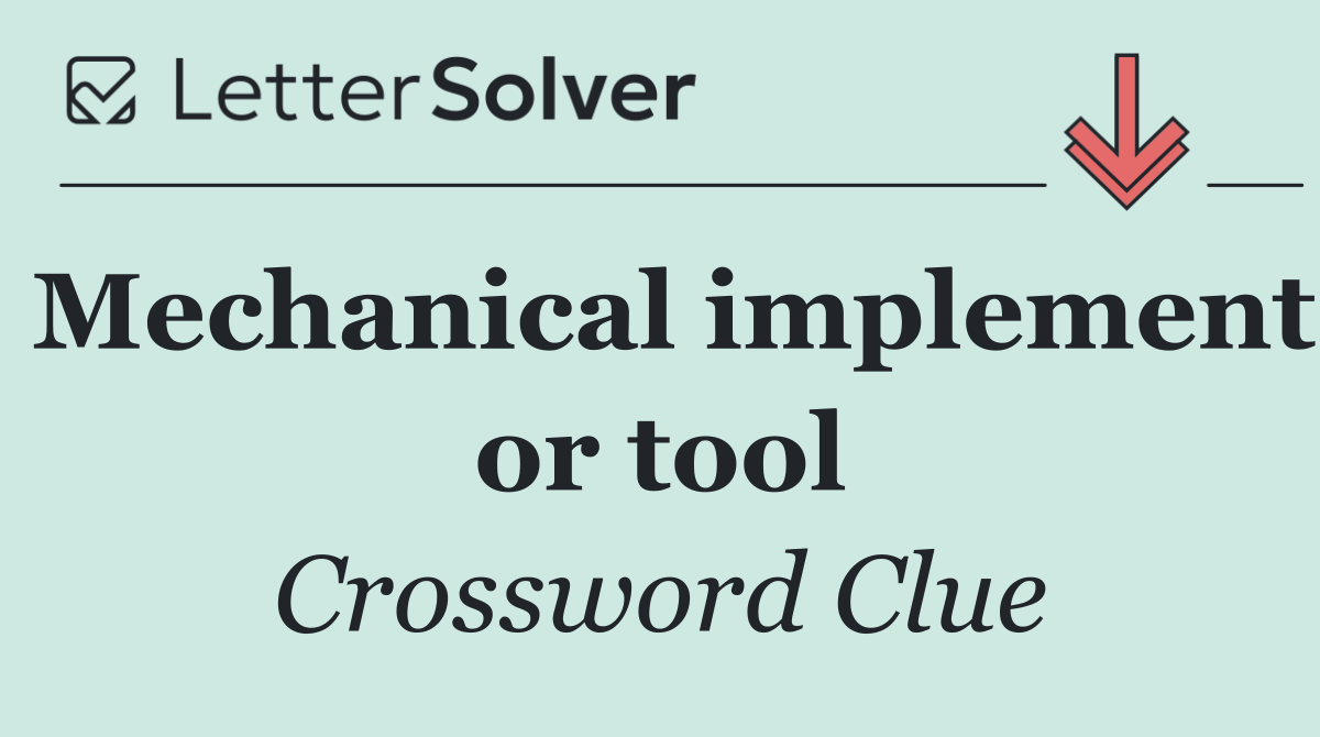 Mechanical implement or tool