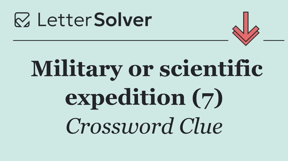 Military or scientific expedition (7)