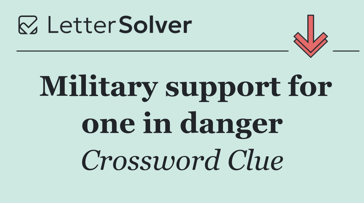 Military support for one in danger