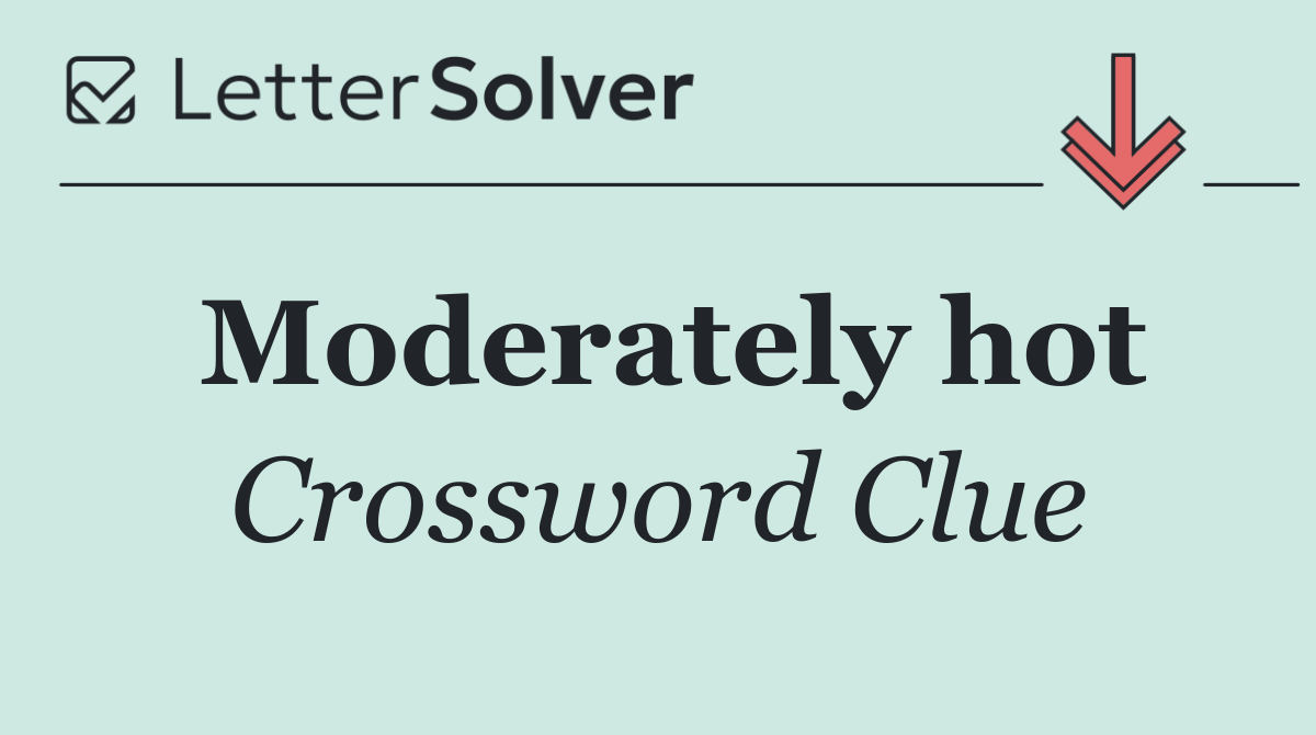 Moderately hot