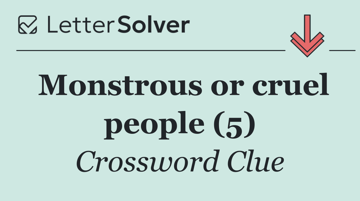 Monstrous or cruel people (5)