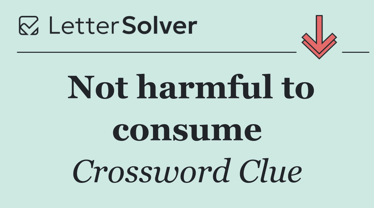 Not harmful to consume