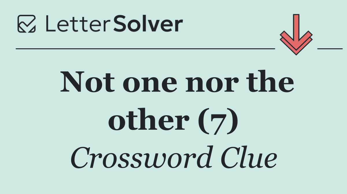 Not one nor the other (7)