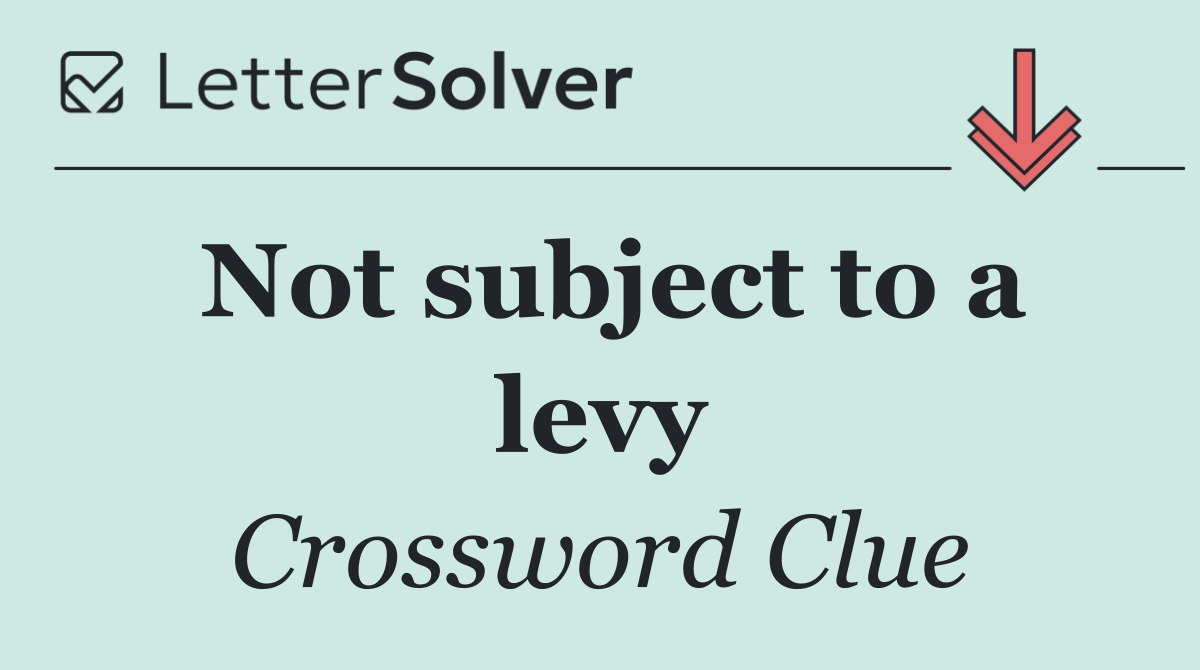 Not subject to a levy