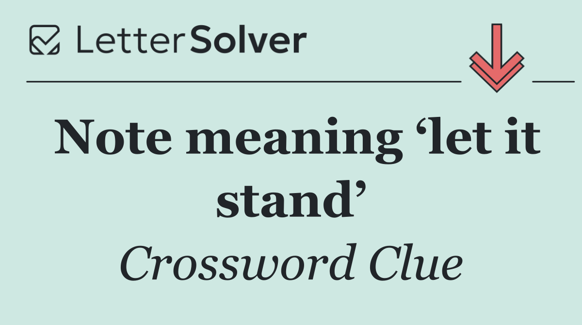 Note meaning ‘let it stand’