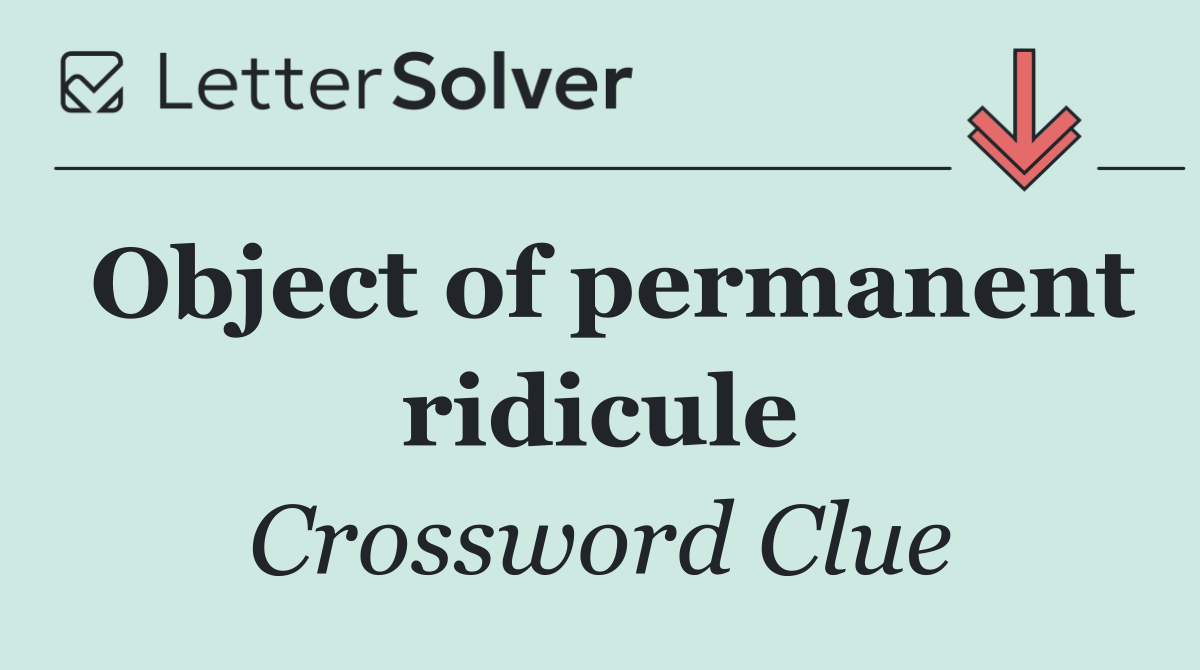 Object of permanent ridicule