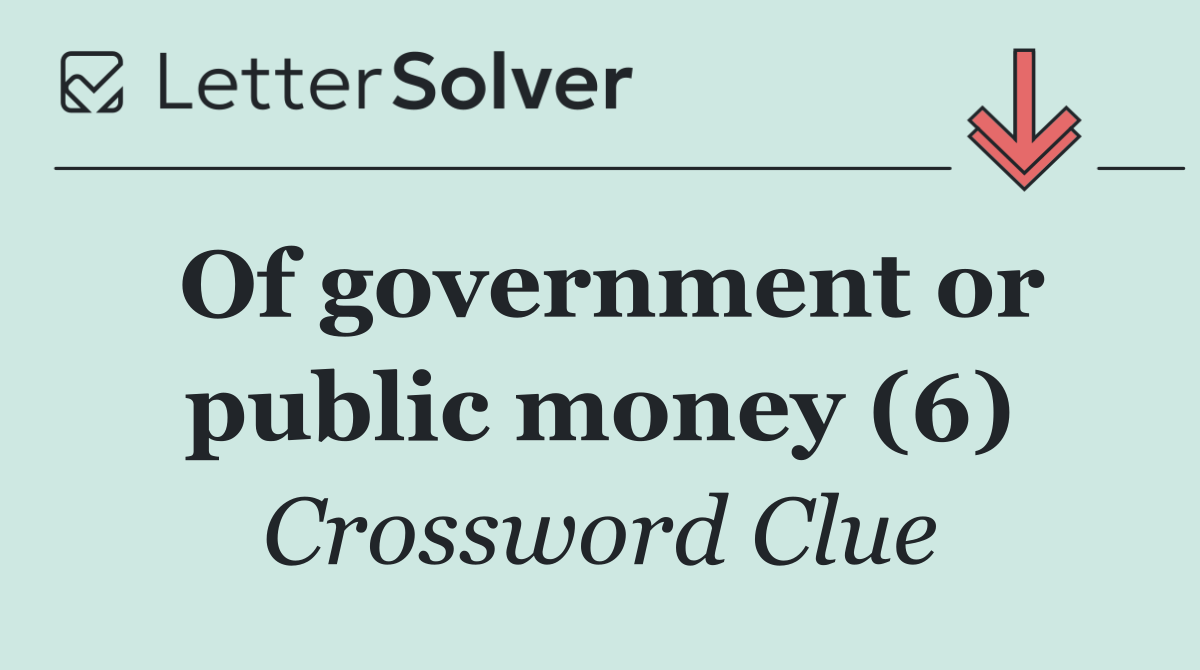 Of government or public money (6)