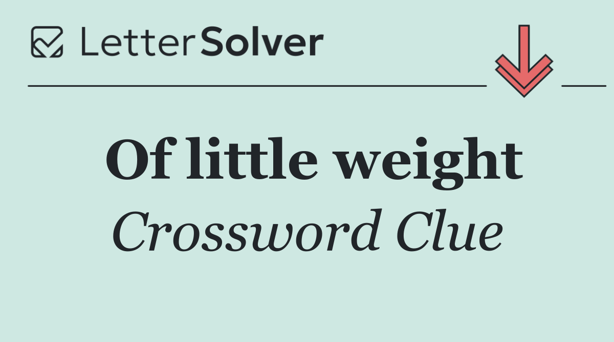 Of little weight