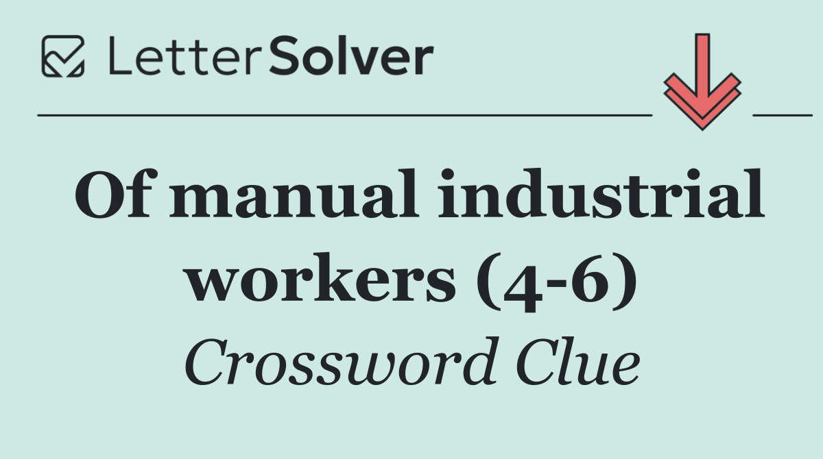 Of manual industrial workers (4 6)