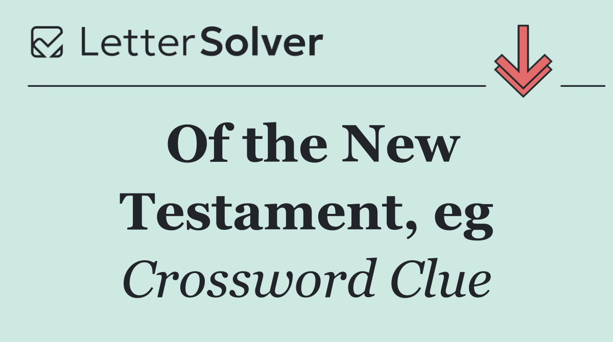 Of the New Testament, eg