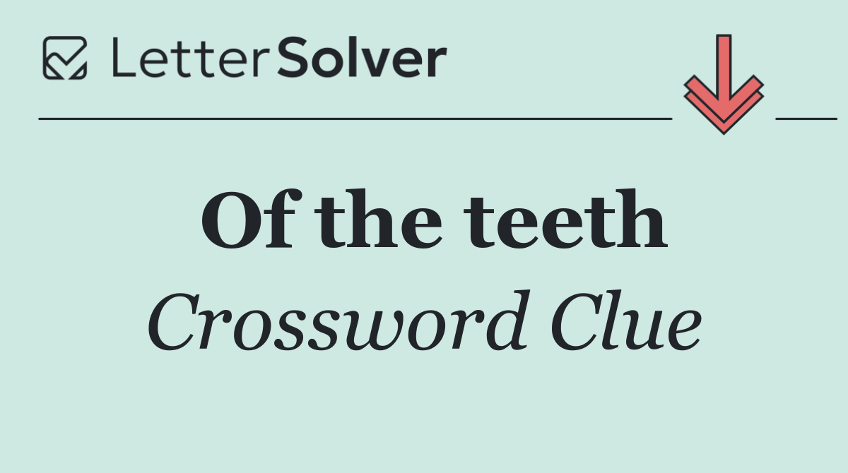 Of the teeth