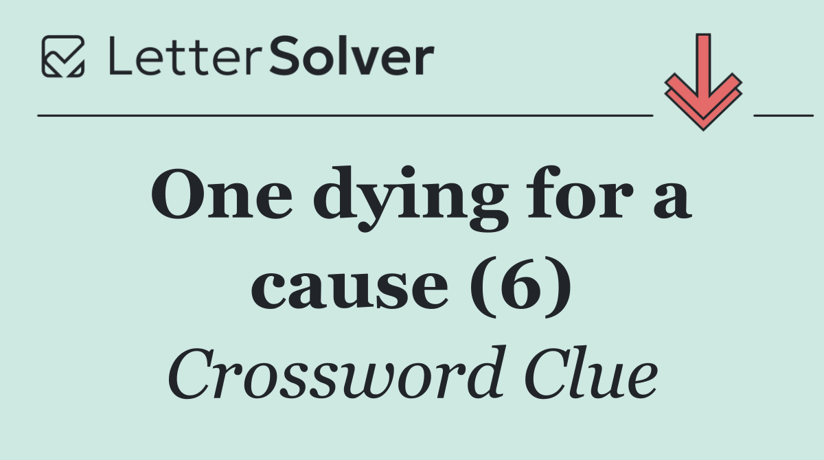 One dying for a cause (6)