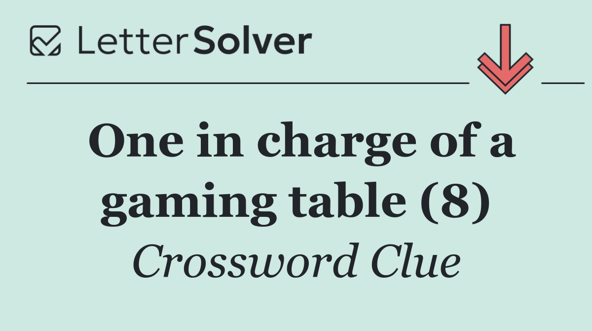 One in charge of a gaming table (8)