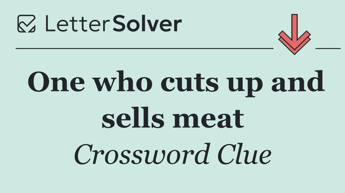 One who cuts up and sells meat