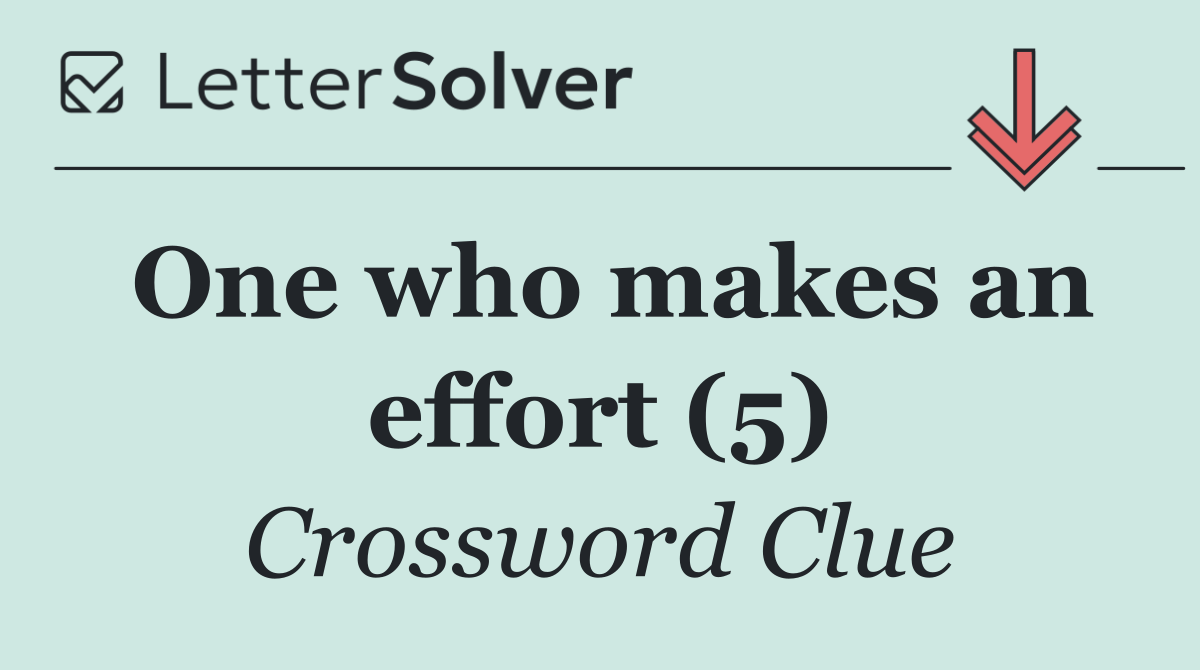 One who makes an effort (5)