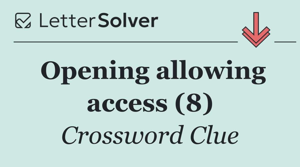 Opening allowing access (8)