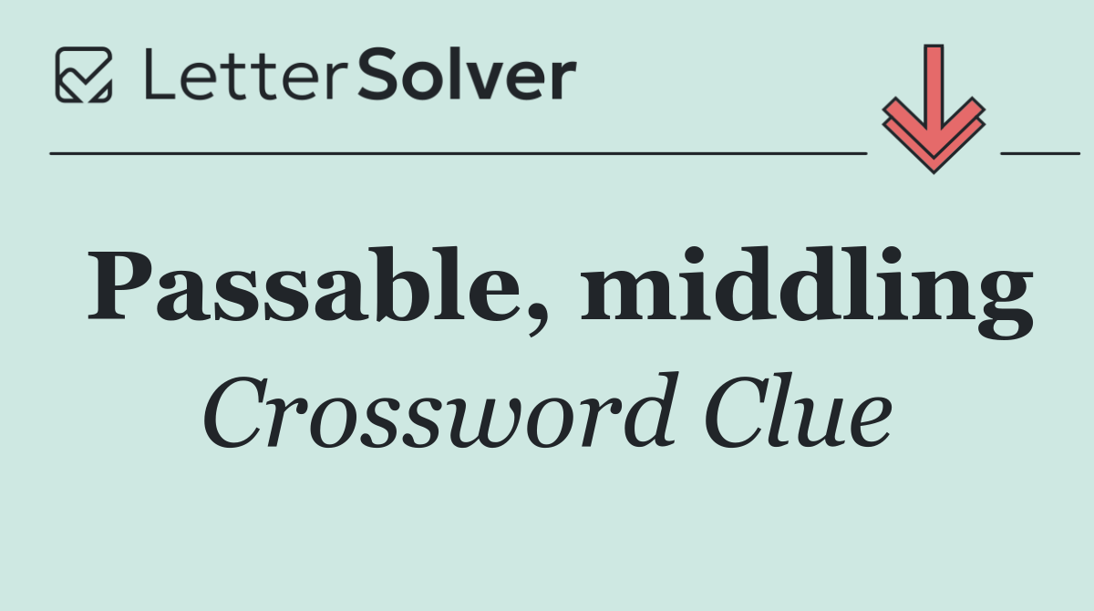 Passable, middling