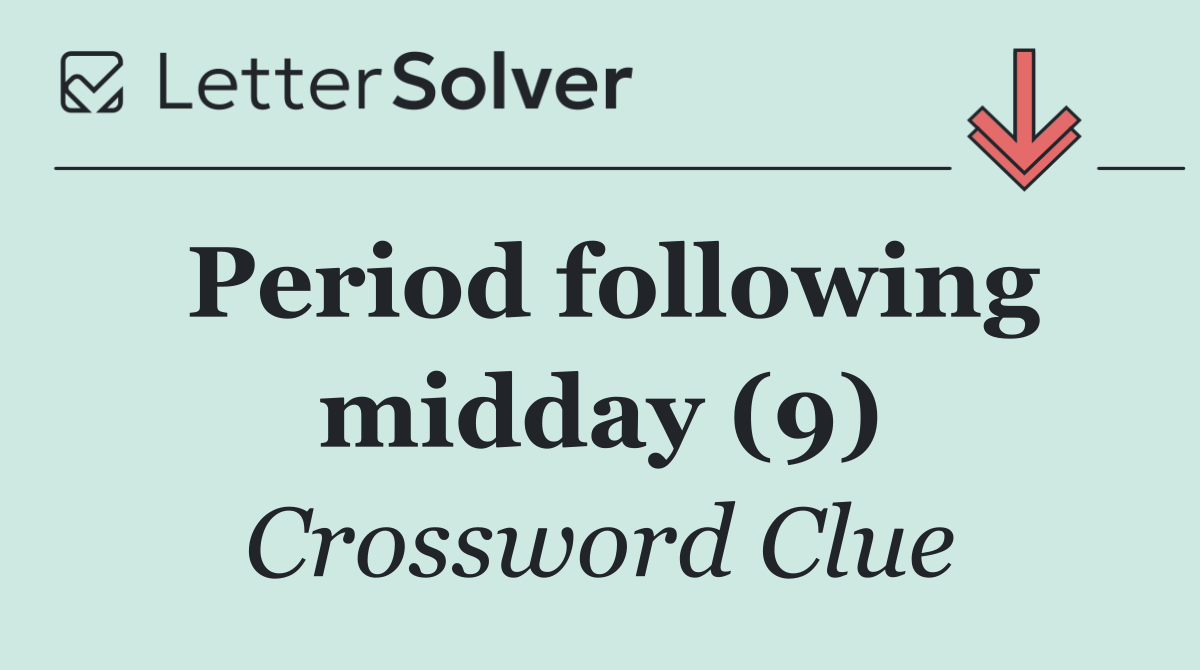 Period following midday (9)