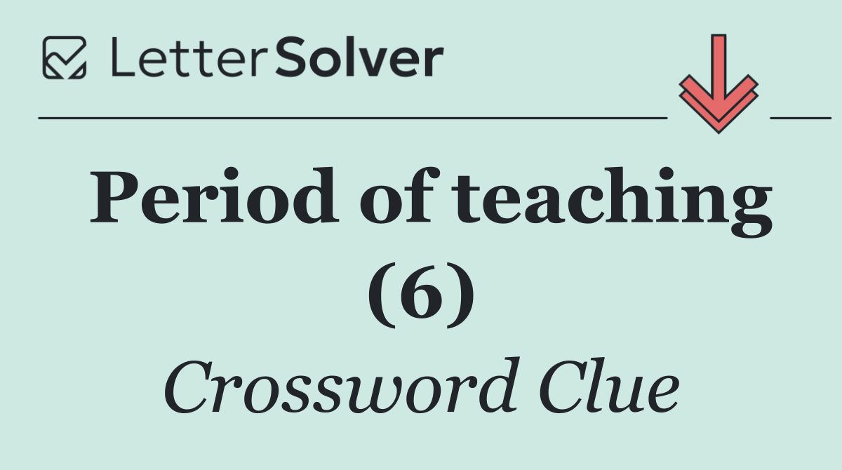 Period of teaching (6)