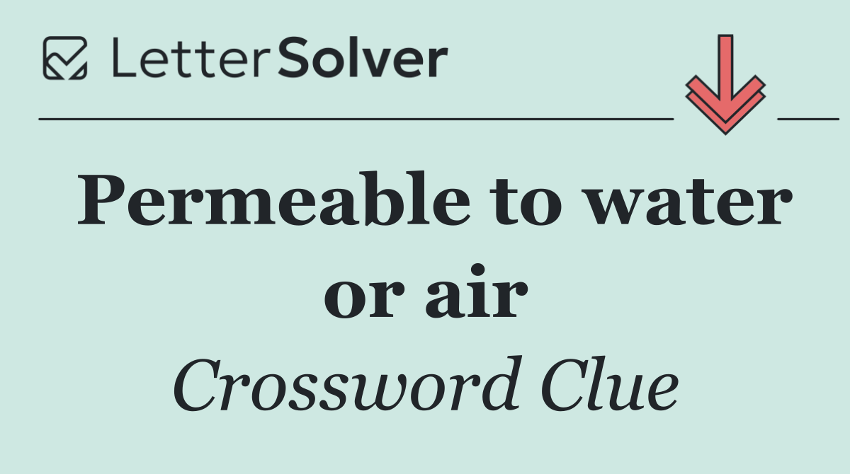 Permeable to water or air