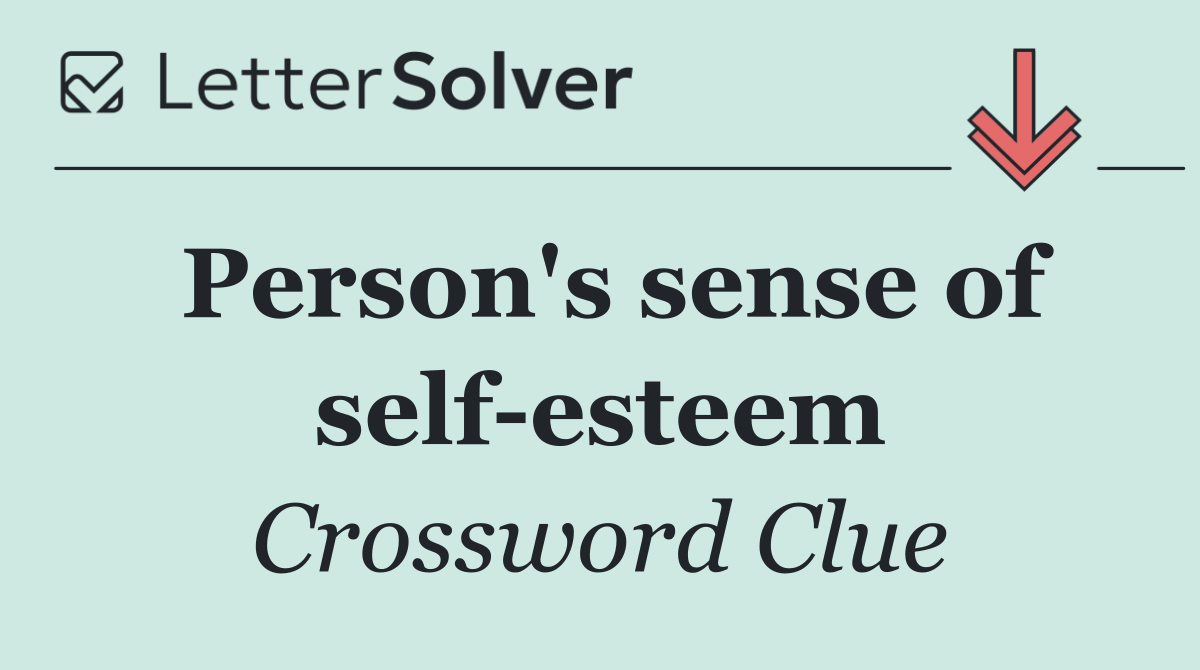 Person's sense of self esteem