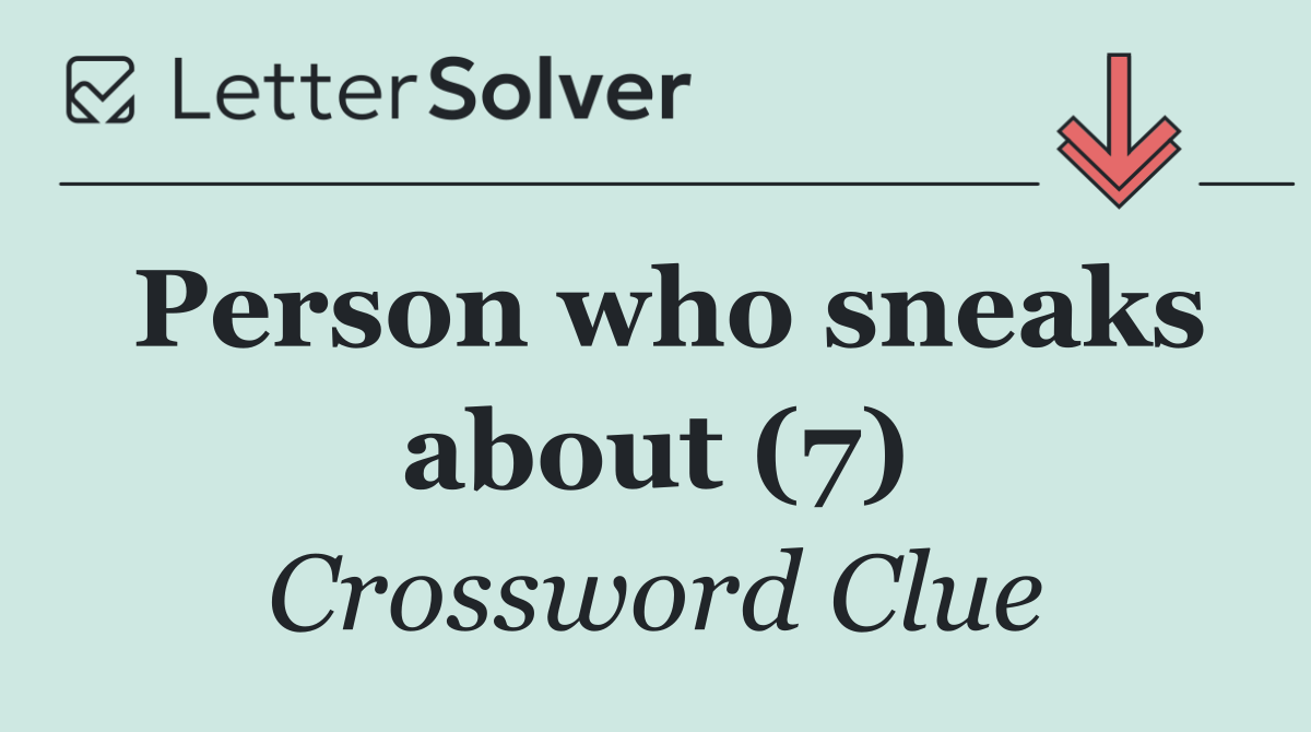 Person who sneaks about (7)