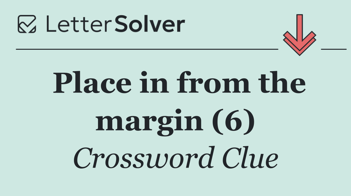 Place in from the margin (6)