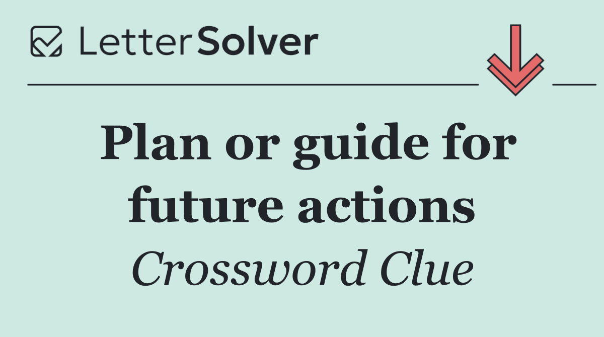 Plan or guide for future actions
