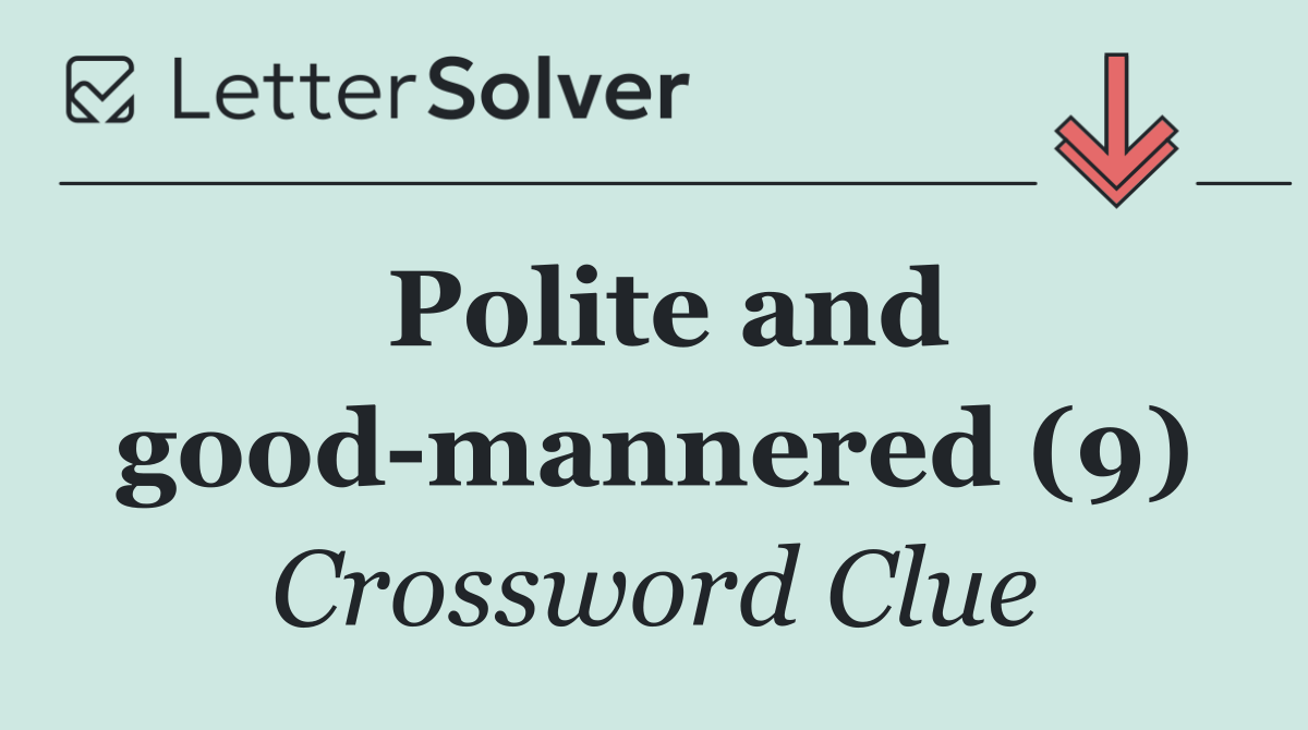 Polite and good mannered (9)
