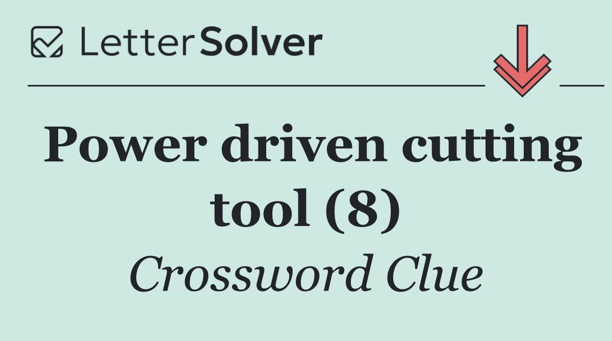 Power driven cutting tool (8)