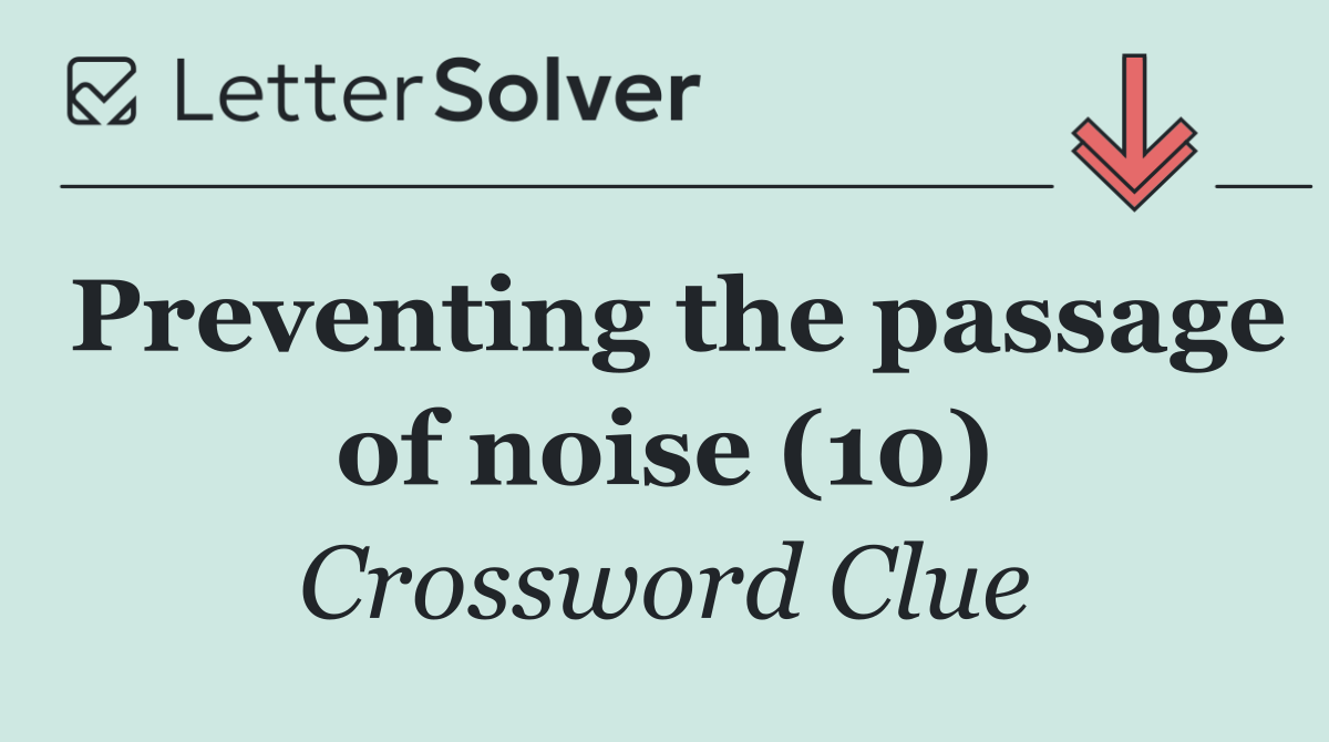 Preventing the passage of noise (10)