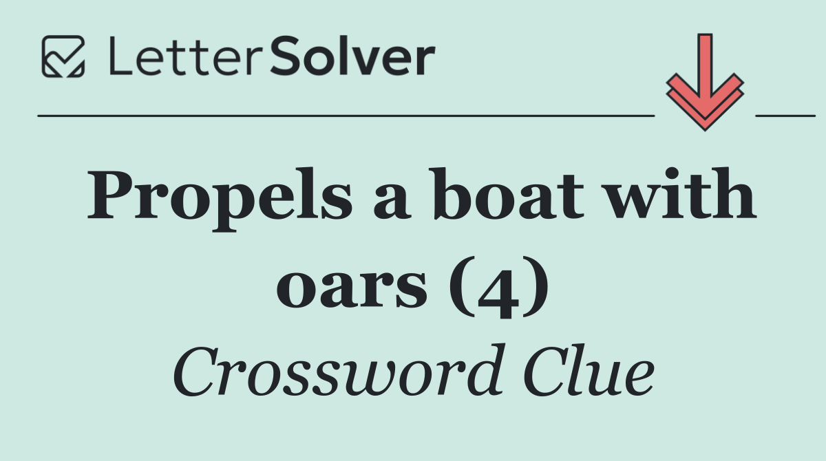 Propels a boat with oars (4)