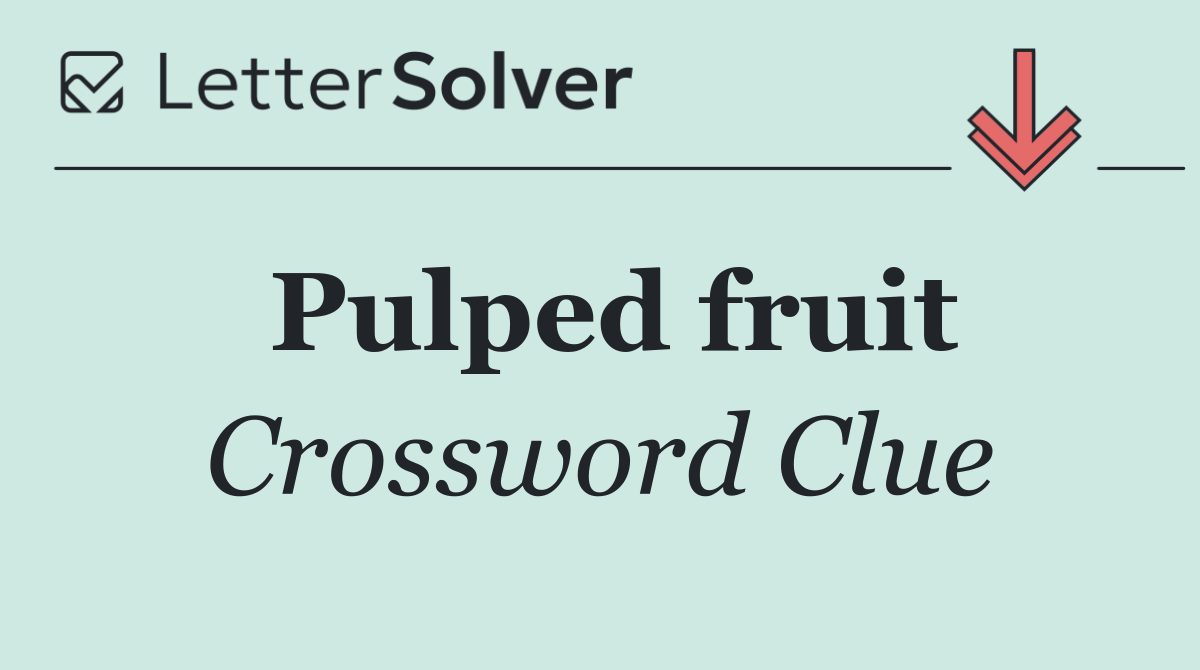 Pulped fruit