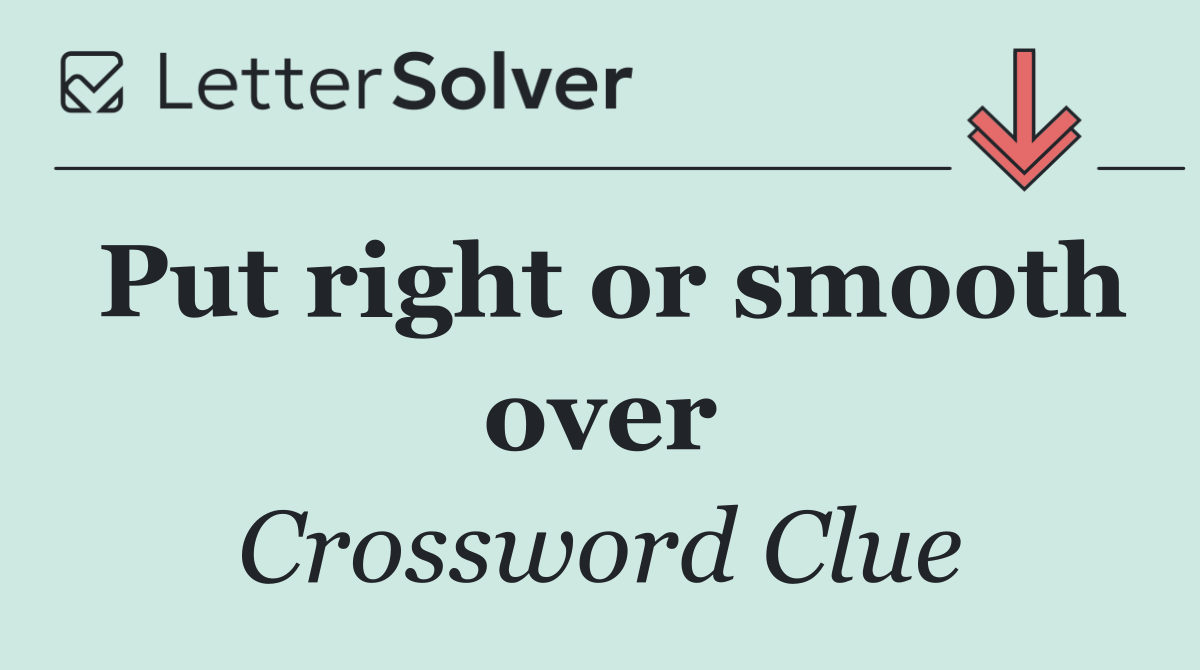 Put right or smooth over