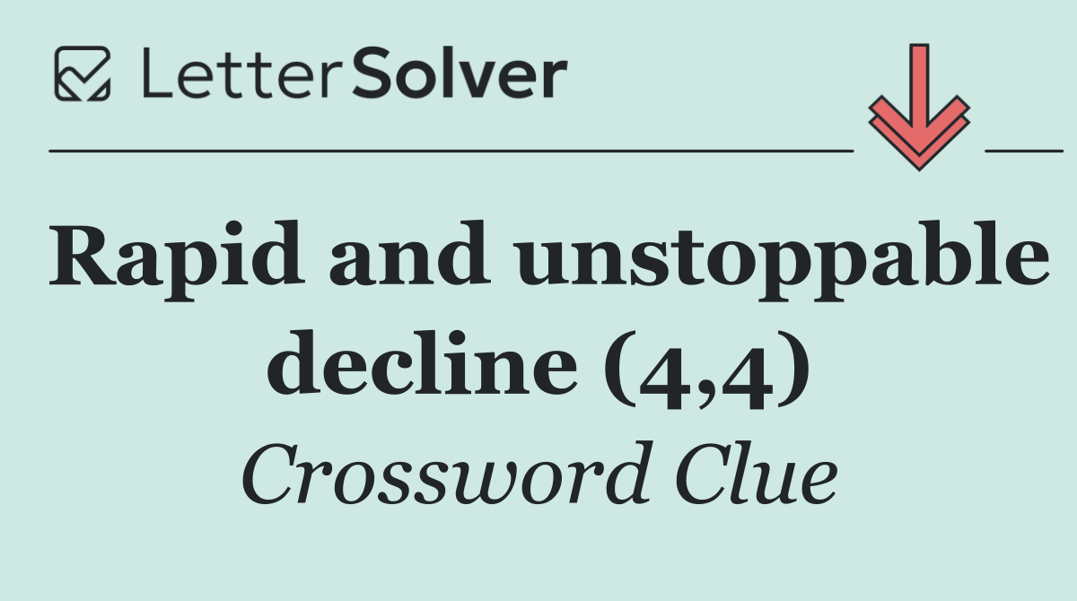 Rapid and unstoppable decline (4,4)