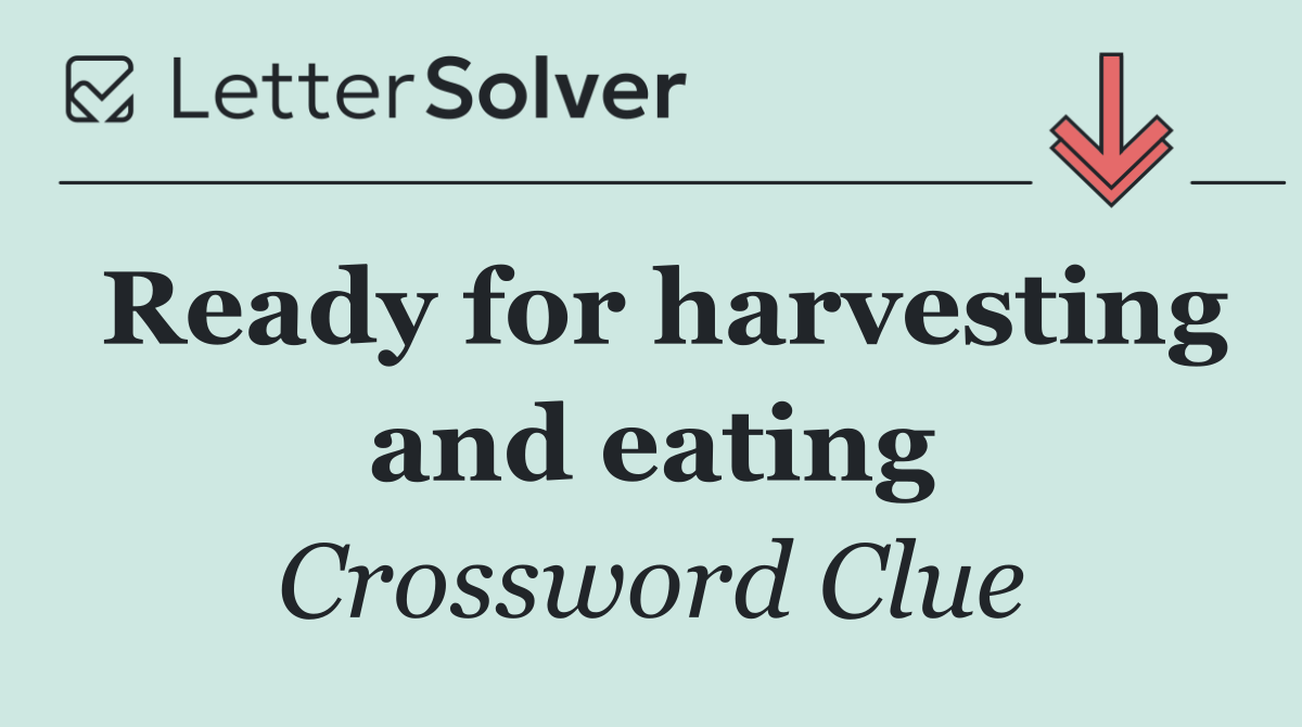 Ready for harvesting and eating