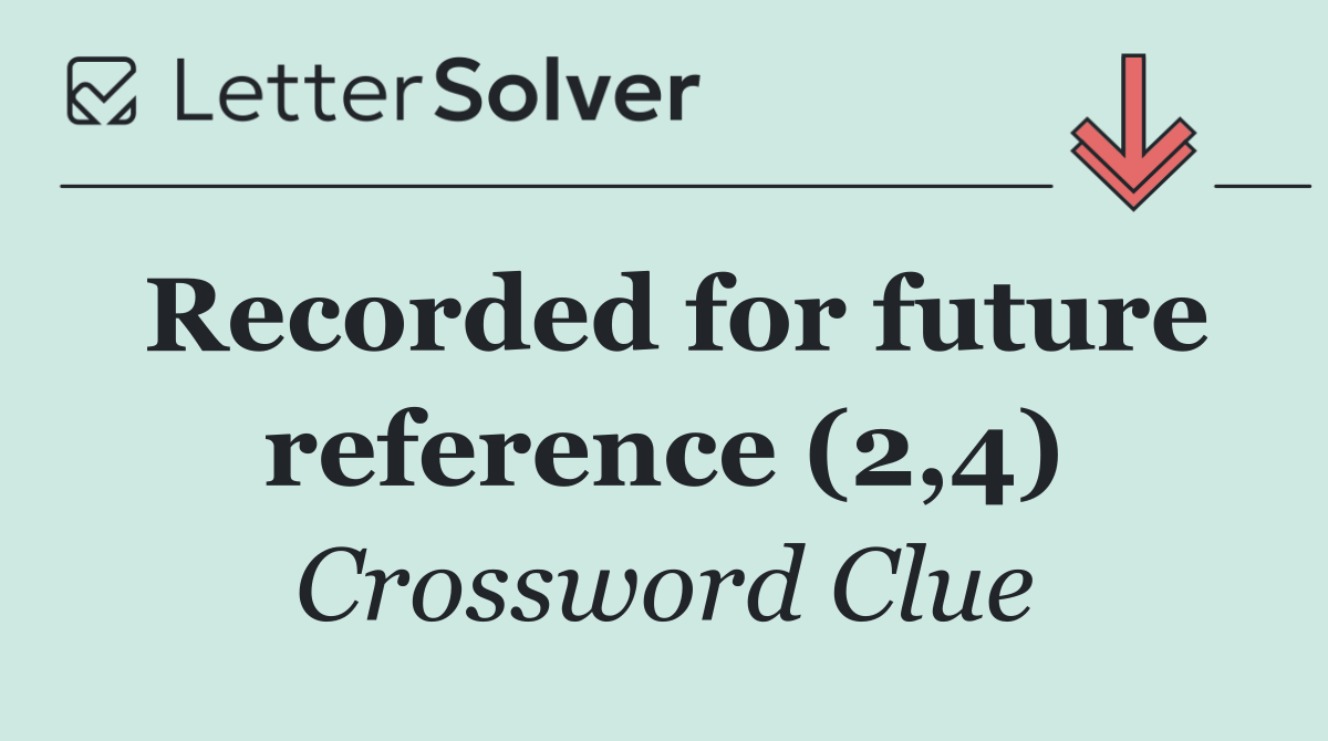 Recorded for future reference (2,4)
