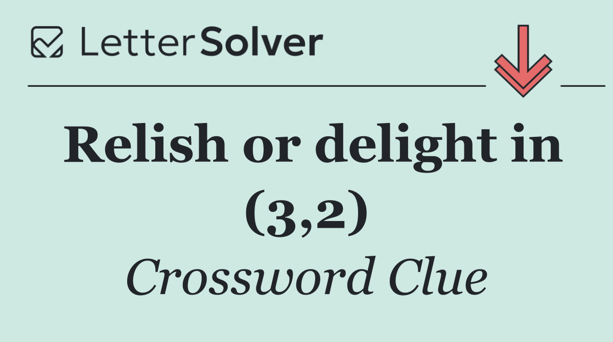 Relish or delight in (3,2)